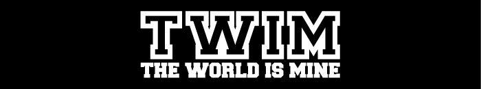 T.W.I.M (THE WORLD IS MINE)